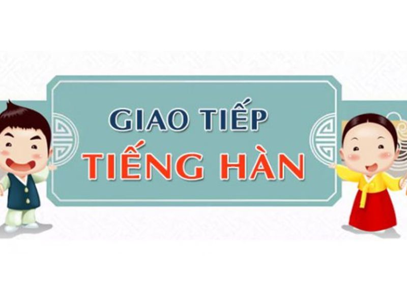 câu giao tiếp tiếng Hàn hàng ngày