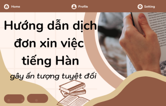 Hướng dẫn dịch đơn xin việc tiếng Hàn gây ấn tượng tuyệt đối Hướng dẫn dịch đơn xin việc tiếng Hàn gây ấn tượng tuyệt đối