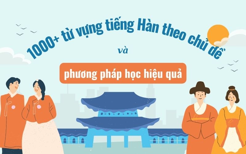 từ vựng tiếng Hàn theo chủ đề